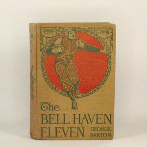 Antique Book, "The Bell Haven Eleven" by George Barton, John C Winston, Football